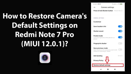 How to Restore Camera's Default Settings on Redmi Note 7 Pro (MIUI 12.0.1)?