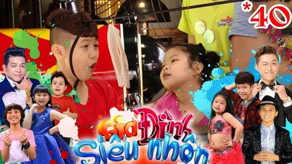 GIA ĐÌNH SIÊU NHỘN | GDSN #40 FULL | Hoàng Long ăn gian - Gia Khiêm trở mặt làm đau lòng Ba Bị 