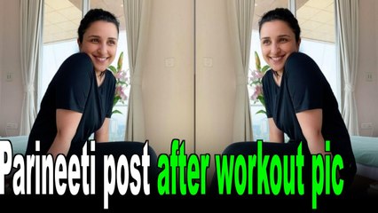 Parineeti Chopra posts after workout before shower picture