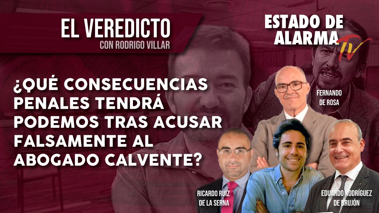 El VEREDICTO ¿Qué consecuencias PENALES tendrá PODEMOS tras ACUSAR FALSAMENTE al ABOGADO CALVENTE?