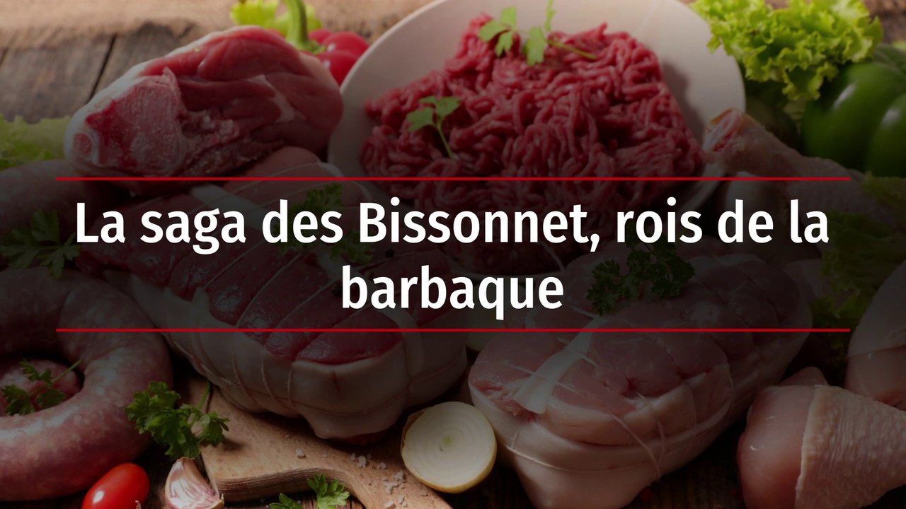 La saga des Bissonnet, rois de la barbaque