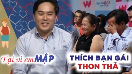 Chàng trai THÍCH BẠN GÁI THON THẢ và cái kết Quyền Linh KHÔNG THẤY BẠN GÁI BẤM NÚT ai cũng cười