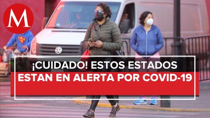 5 estados en riesgo de volver a semáforo rojo tras alza en casos de covid
