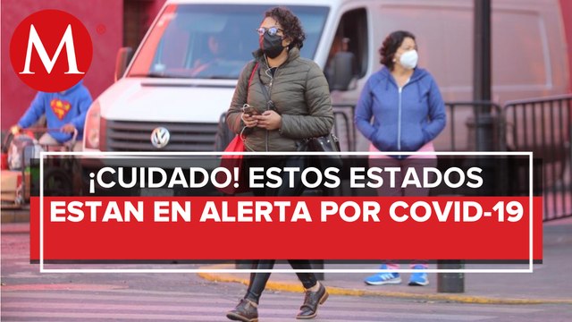 5 estados en riesgo de volver a semáforo rojo tras alza en casos de covid