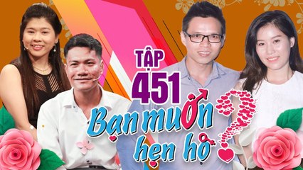 BẠN MUỐN HẸN HÒ #451 UNCUT | Nước mắt đàn ông - cô gái đòi kiểm tra bạn trai nhiều lông mới bấm nút