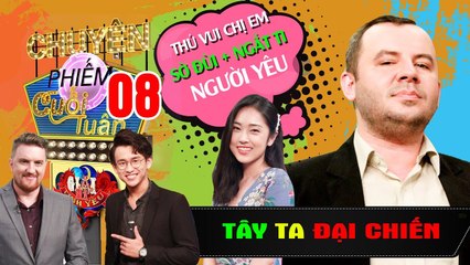 TÂY TA ĐẠI CHIẾN #GMTY #8| Khi trai Tây chia sẻ thú vui của các chị em là SỜ ĐÙI - NGẮT TI người yêu