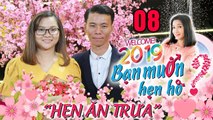 HẸN ĂN TRƯA #8 UNCUT | Nàng tự tin có kinh nghiệm trước chàng 32 tuổi chưa yêu vì không biết tỏ tình