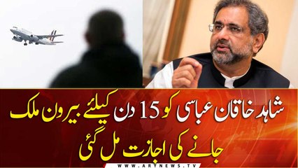 Shahid Khaqan Abbasi can travel outside Pakistan, but for fifteen days