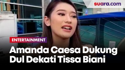 Amanda Caesa Dukung Dul Jaelani Dekati Tissa Biani