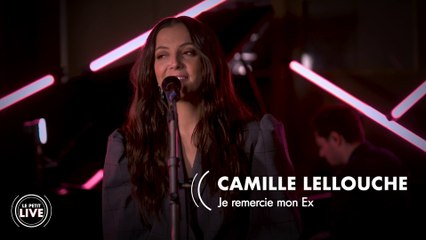 Camille Lellouche – Je remercie mon ex | Le Petit Live