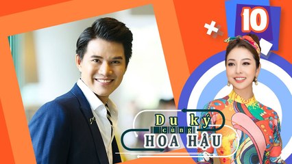 DU KÝ CÙNG HOA HẬU | TẬP 10 FULL | Vũ Mạnh Cường từng phải lăn lộn ăn đồ thừa vì theo nghề MC 