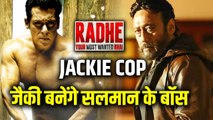 Jackie Shroff To Play Salman Khan Boss In Radhe Your Most Wanted Bhai
