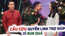 Chàng trai vừa thấy BẠN GÁI XINH QUÁ run bần bật, KÊU CỨU QUYỀN LINH vì không biết nói gì VÀ CÁI KẾT