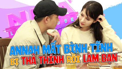 Annah mất bình tĩnh vì bị THẢ THÍNH rồi cuối cùng làm bạn và sự thật câu chuyện đằng sau 