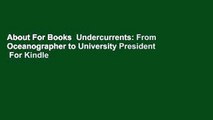 About For Books  Undercurrents: From Oceanographer to University President  For Kindle