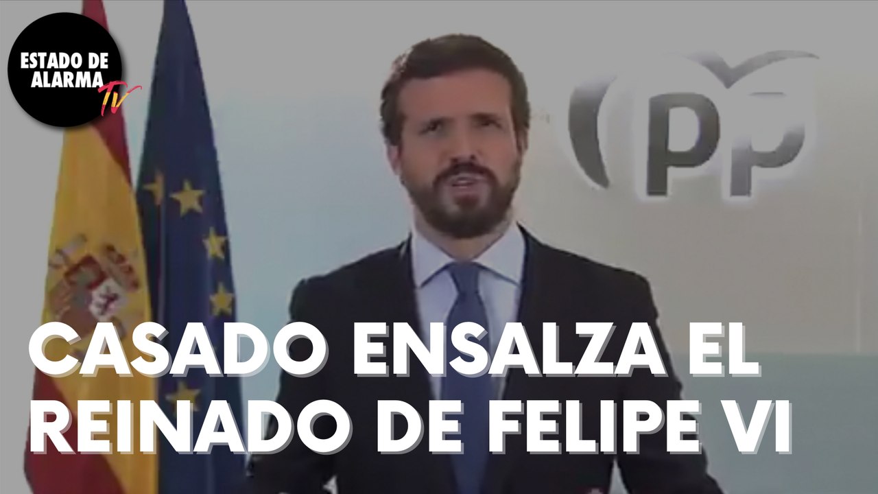 CASADO ENSALZA a FELIPE VI y lo define como "un REY de TODOS y PARA TODOS"