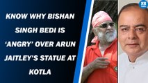 Know why Bishan Singh Bedi is ‘angry’ over Arun Jaitley’s statue at Kotla