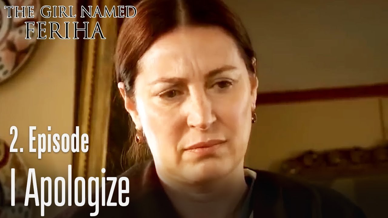 I apologize - The Girl Named Feriha Episode 2