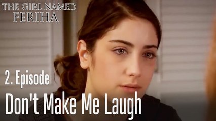 Don't make me laugh - The Girl Named Feriha Episode 2