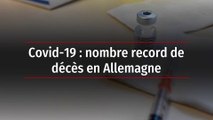 Covid-19 : nombre record de décès en Allemagne