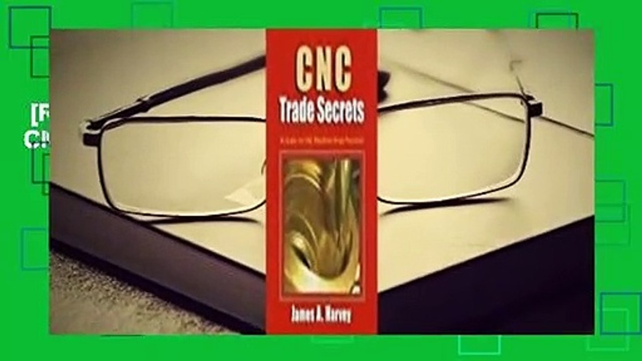 [Read] CNC Trade Secrets: A Guide to CNC Machine Shop Practices  Review