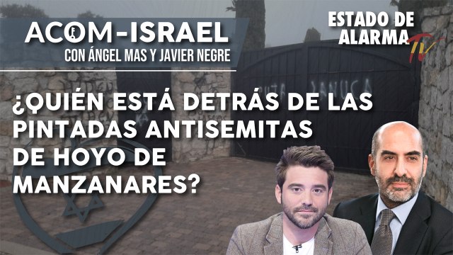 ACOM-ISRAEL ¿Quién ESTÁ DETRÁS de las PINTADAS ANTISEMITAS de HOYO de MANZANARES, Negre y Ángel Mas
