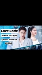 [EngSub] Love Code (Rahut Rissaya)  Episode 7 Part 2/2