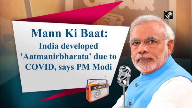 India developed 'Aatmanirbharata' due to Covid-19: PM Modi