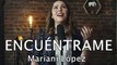 ENCUÉNTRAME - Mariani López - Música Cristiana