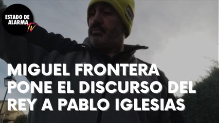 MIGUEL FRONTERA pone el DISCURSO del REY a IGLESIAS en GALAPAGAR