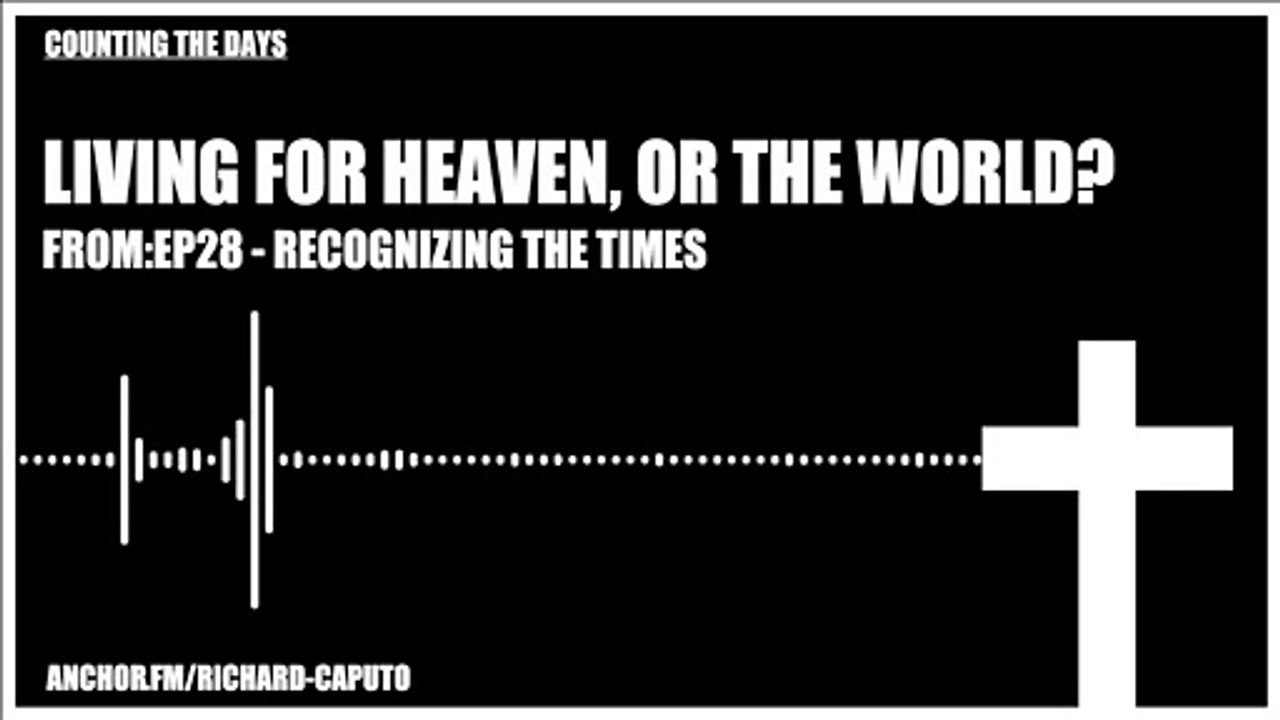 Living For Heaven or the World?