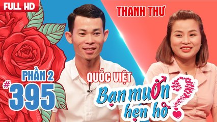 Anh chàng khó tính tìm người yêu hội tụ đủ tiêu chuẩn mình ghét | Quốc Việt - Thanh Thư | BMHH 395