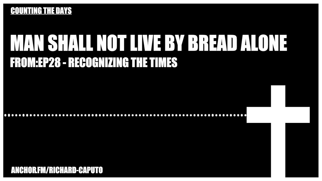 Man Shall Not Live by Bread Alone