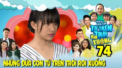 NHỮNG ĐỨA CON TỪ TRÊN TRỜI RƠI XUỐNG | TẬP 74 | 'Mẹ chồng' khó tính Việt Thi 