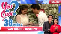 Chàng trai viết đơn 'ép' yêu khiến mẹ bạn gái nghi 'bị thần kinh' | Văn Thanh - Huyền Vy | YLC #38