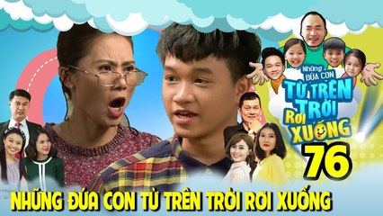 NHỮNG ĐỨA CON TỪ TRÊN TRỜI RƠI XUỐNG |TẬP 76| Winner khiến Thanh Hiền đau đầu vì 'Nụ hồng chúm chím'