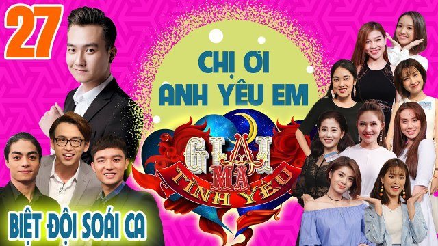 GIẢI MÃ TÌNH YÊU | TẬP 27 UNCUT| Anh Tuấn và những câu chuyện đáng yêu về chủ đề 'Chị ơi-Anh yêu em'