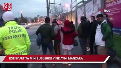 Esenyurt’ta minibüste yine aynı manzara