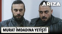 Murat, Burak'ın imdadına yetişti | Arıza 16. Bölüm