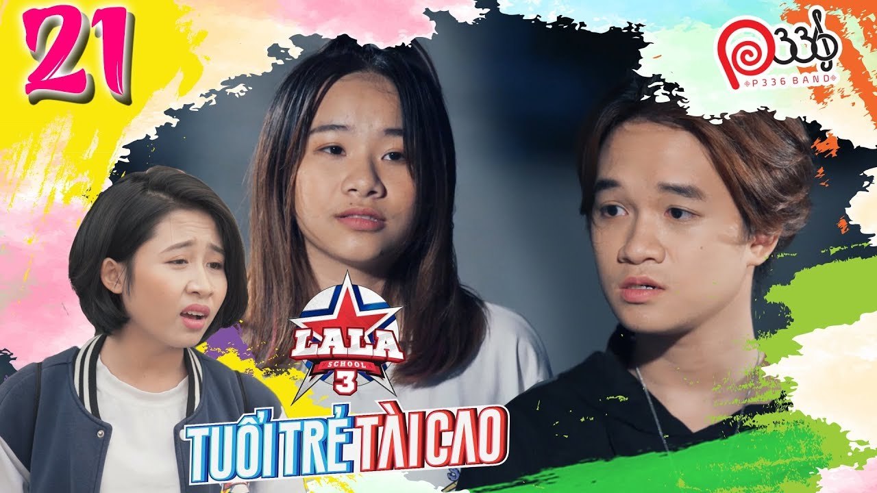 LALA SCHOOL - TẬP 21 |MÙA 3| Hana rủ Kira lập kế hoạch gây hại cho P336 để trả thù Việt Thi – Winner