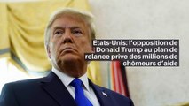 Etats-Unis: l’opposition de Donald Trump au plan de relance prive des millions de chômeurs d’aide_IN