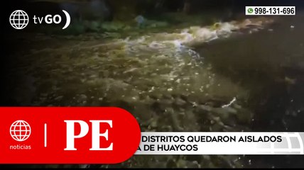 Huaycos aislaron a 7 distritos de Huarochirí | Primera Edición