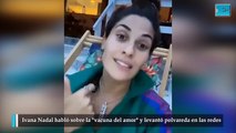 Ivana Nadal habló sobre la vacuna del amor y levantó polvareda en las redes