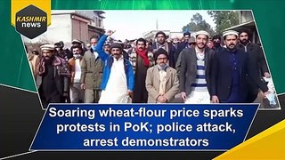 Soaring wheat-flour price sparks protests in PoK; police attack, arrest demonstrators