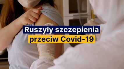 Ruszyły szczepienia przeciw Covid-19