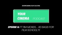 Ep.6 - Ft RM Moses... 60k for Film School?!! @RMMosesUK @pgodsoncreates @araycaballero | #YourCinemaPodcast LISTEN NOW