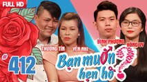 BẠN MUỐN HẸN HÒ #412 | Fan cứng Trường Giang nghẹn ngào xin bạn gái NHẤN NÚT vì đã trót yêu em rồi