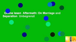 Online lesen  Aftermath: On Marriage and Separation  Unbegrenzt