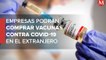 Empresas podrán comprar vacunas contra covid-19 en el extranjero y venderlas: AMLO