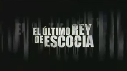 EL ULTIMO REY DE ESCOCIA (2006) Trailer - SPANISH